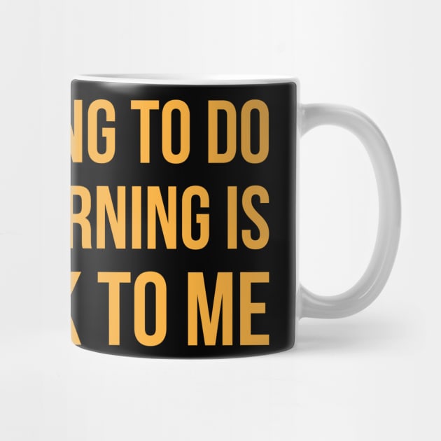 A Fun Thing To Do In The Morning Is Not Talk To Me Funny by Flow-designs